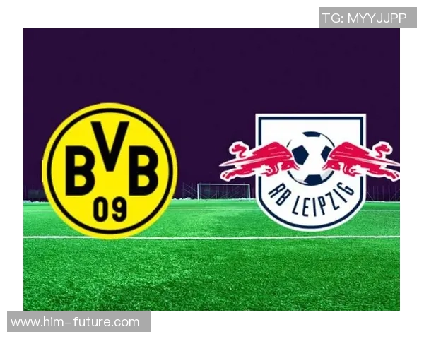 莱比锡红牛队迎战赫根球队力争主场胜利展现强大实力 莱比锡红牛队迎战赫根球队力争主场胜利展现强大实力